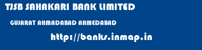 TJSB SAHAKARI BANK LIMITED  GUJARAT AHMADABAD AHMEDABAD   banks information 